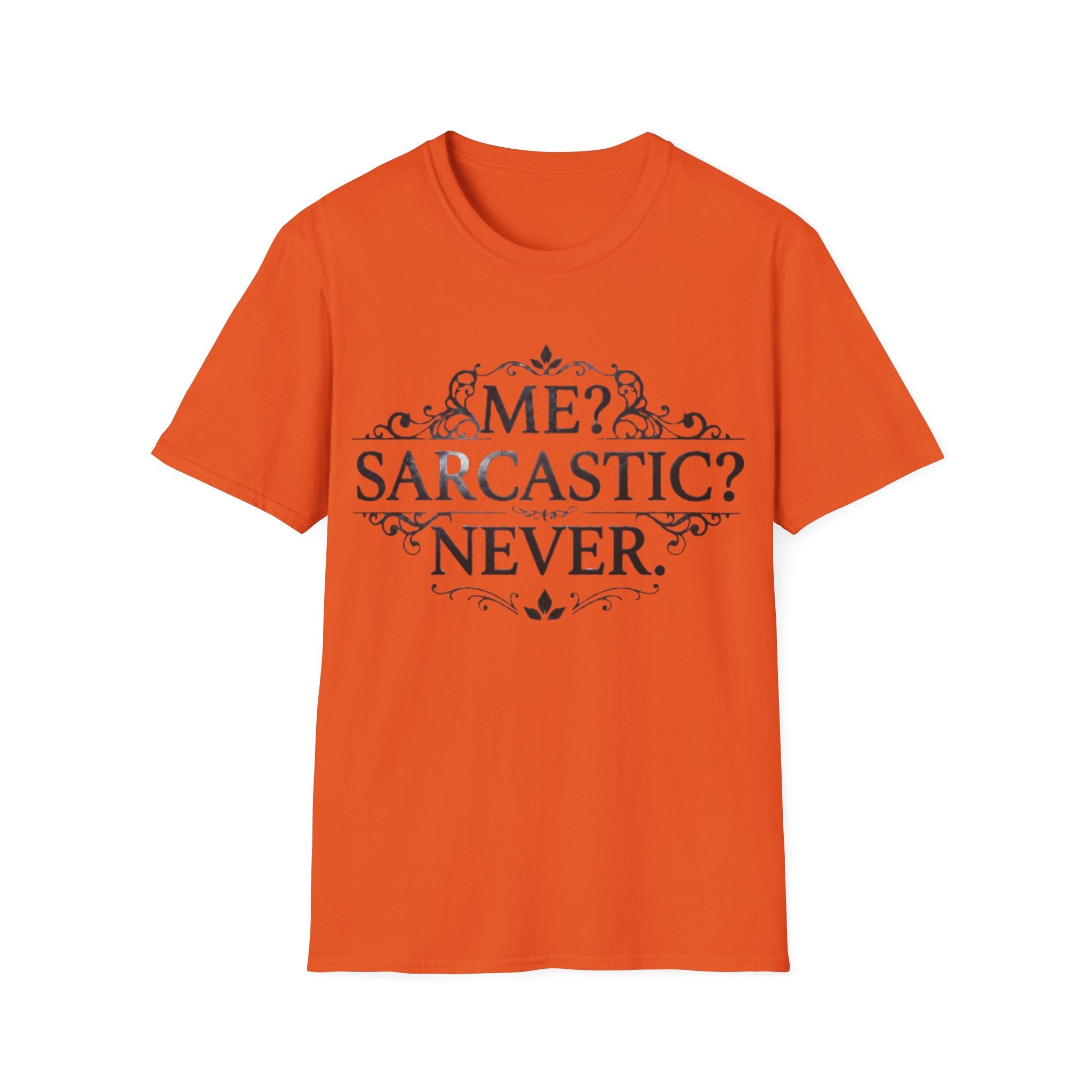 Sarcastic Adult Tee — "Me? Sarcastic? Never." Vintage Ornate Graphic T-Shirt