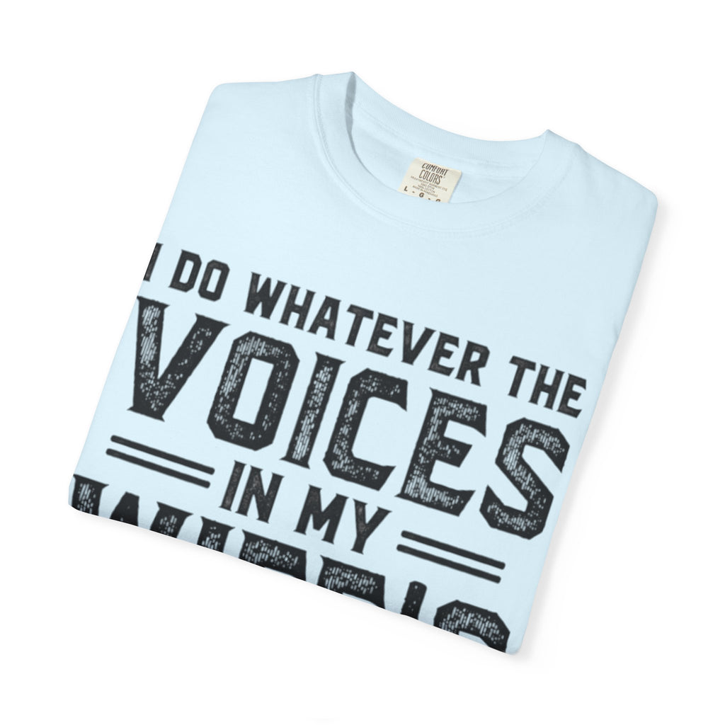 Adult T-Shirt — "I Do Whatever the Voices in My Wife's Head Tell Me to Do" Funny Husband Tee
