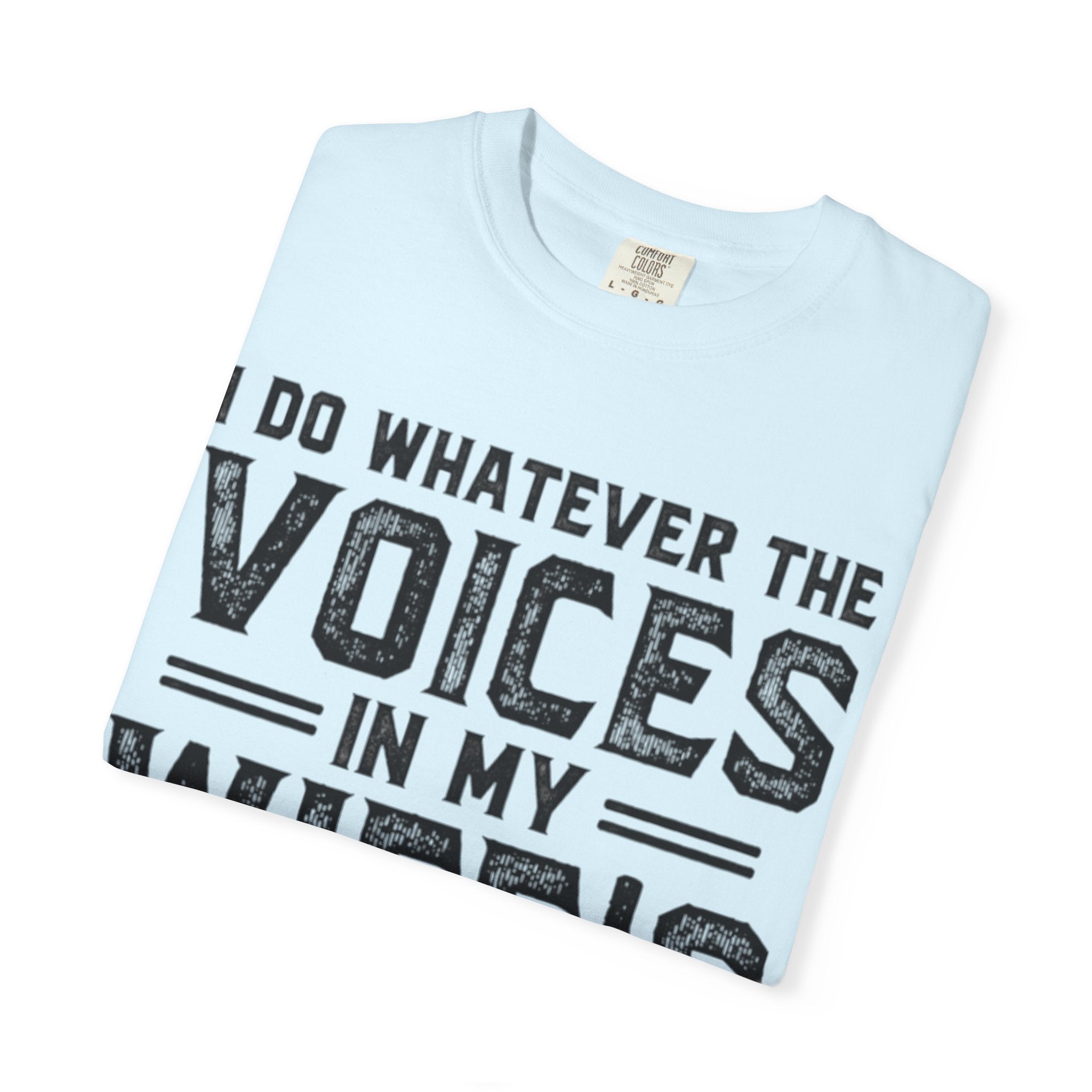 Adult T-Shirt — "I Do Whatever the Voices in My Wife's Head Tell Me to Do" Funny Husband Tee