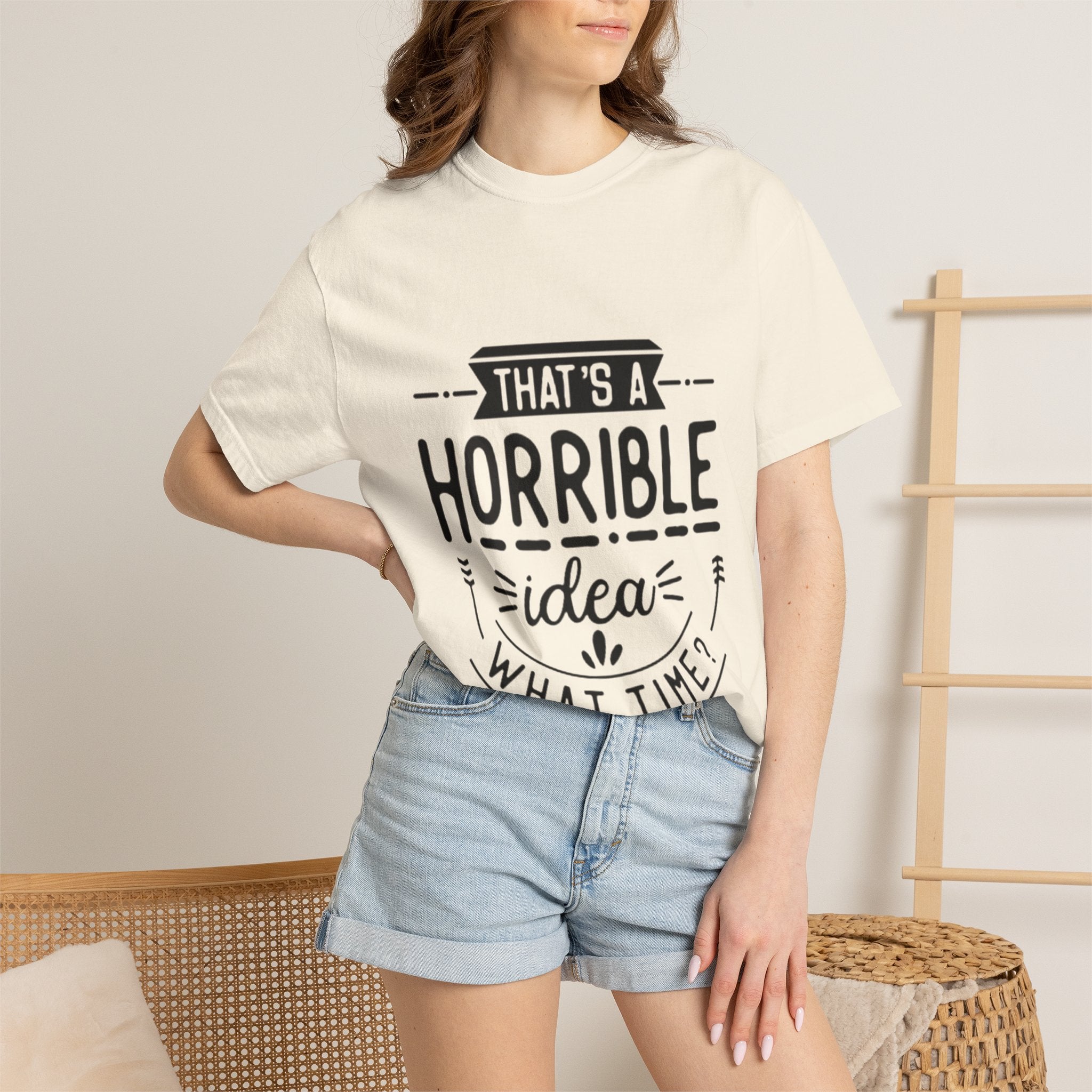 That’s a Horrible Idea T‑Shirt — Funny Quote Graphic Adult Tee