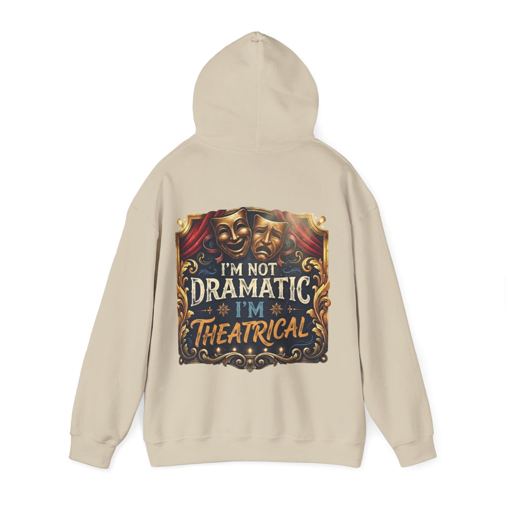 Theatrical Adult Hoodie – “I’m Not Dramatic, I’m Theatrical” Drama Mask Pullover