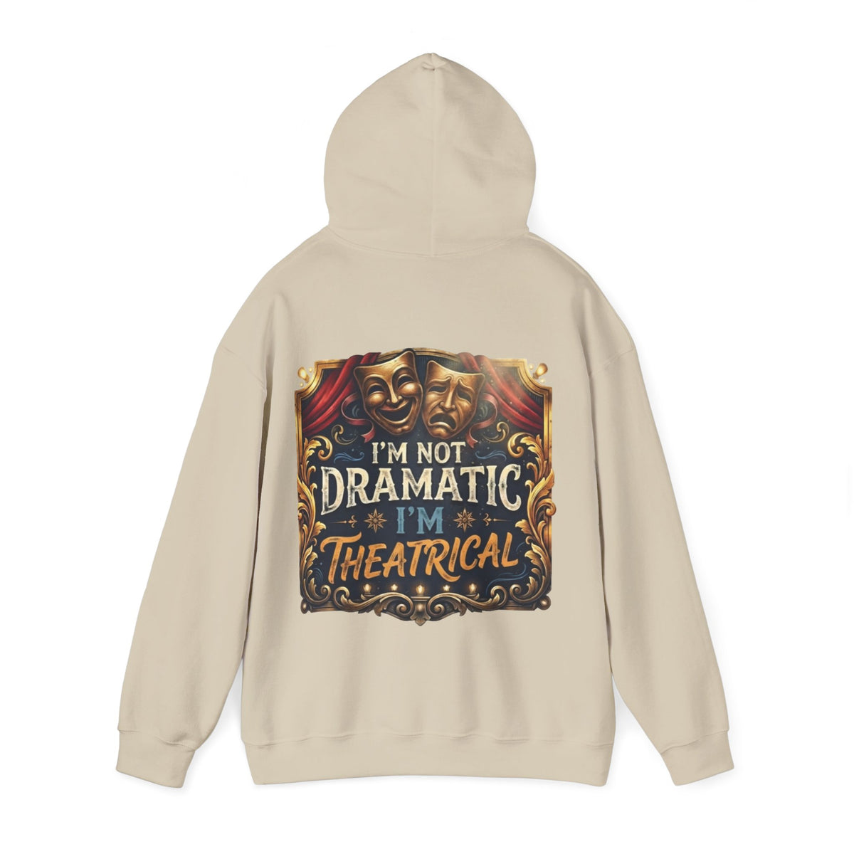 Theatrical Adult Hoodie – “I’m Not Dramatic, I’m Theatrical” Drama Mask Pullover