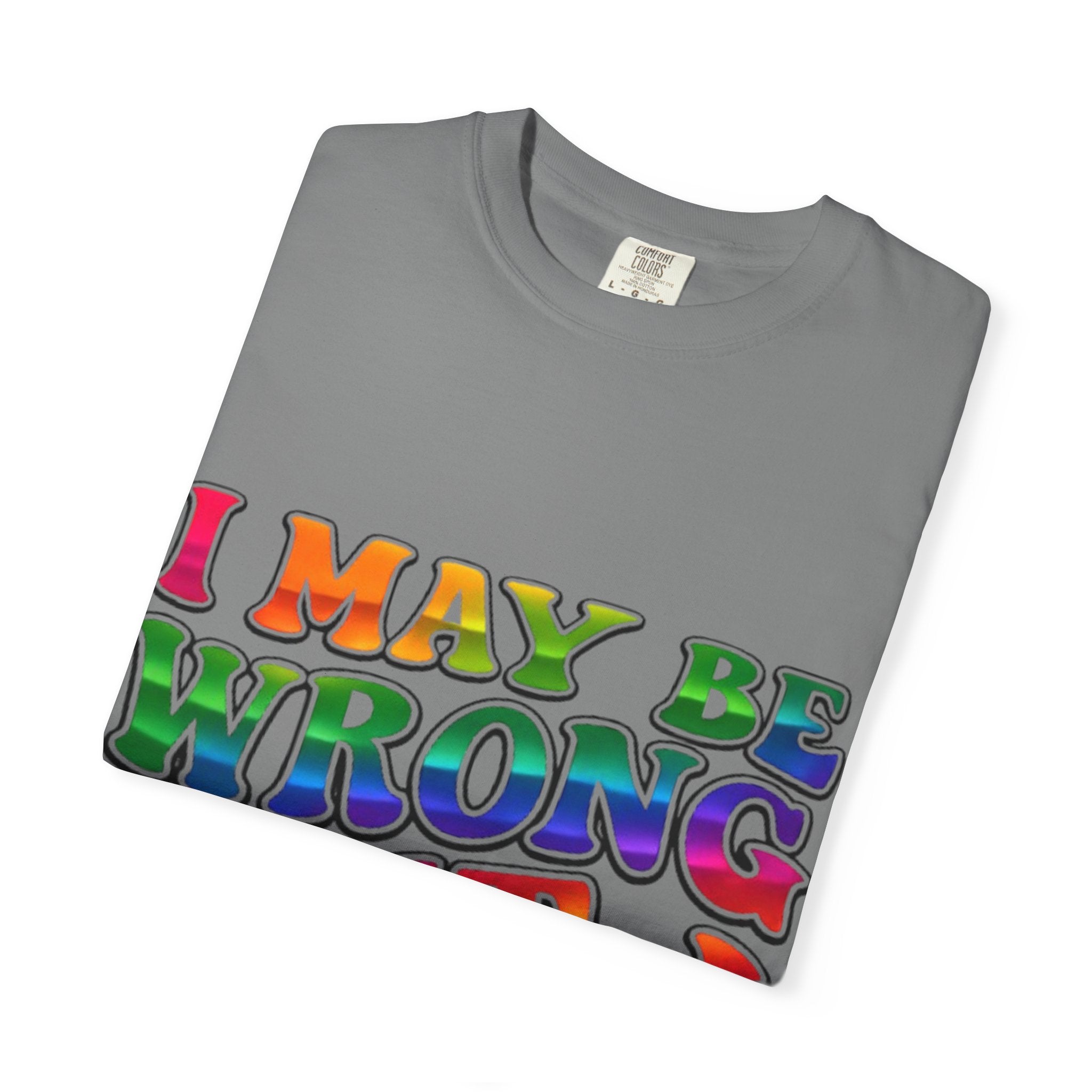 I May Be Wrong But I Doubt It T-Shirt — Funny Retro Rainbow Statement Tee