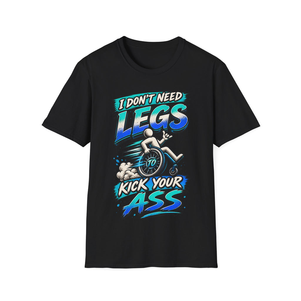 I Don't Need Legs to Kick Your Ass Adult T-Shirt — Funny Wheelchair Disability Pride Tee