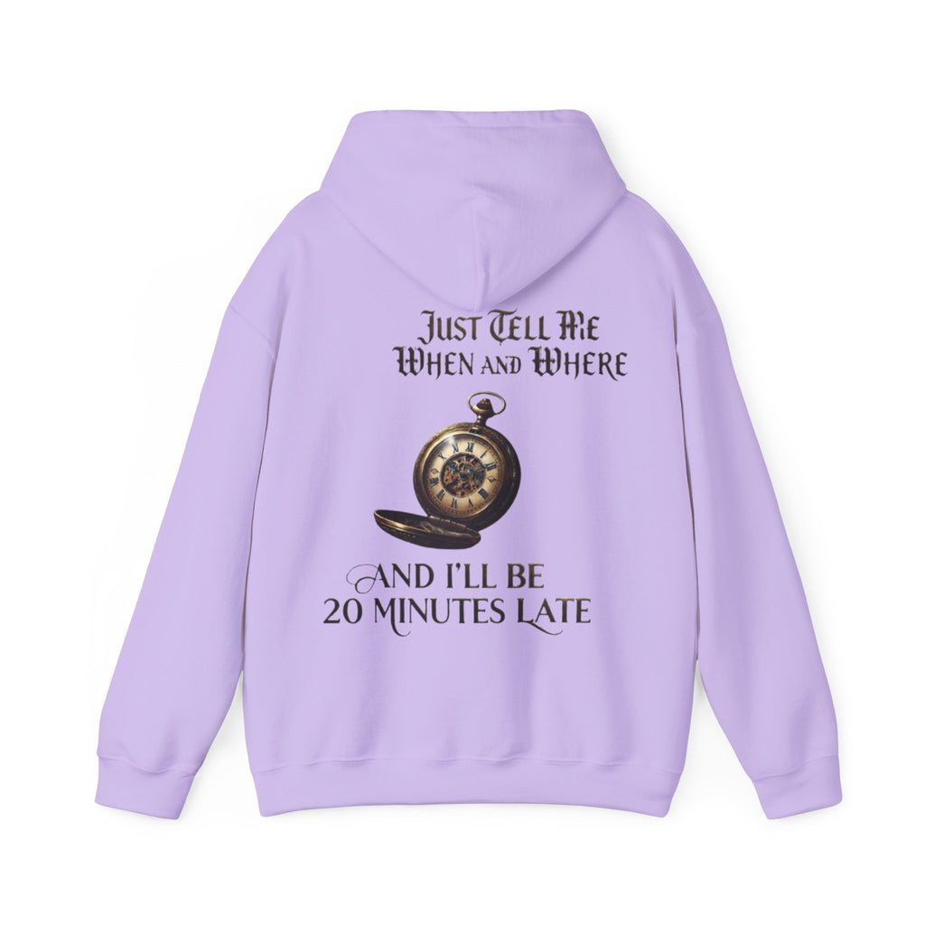 Pocket Watch Adult Hoodie – “Just Tell Me When and Where and I’ll Be 20 Minutes Late” Funny Vintage Graphic Hoodie