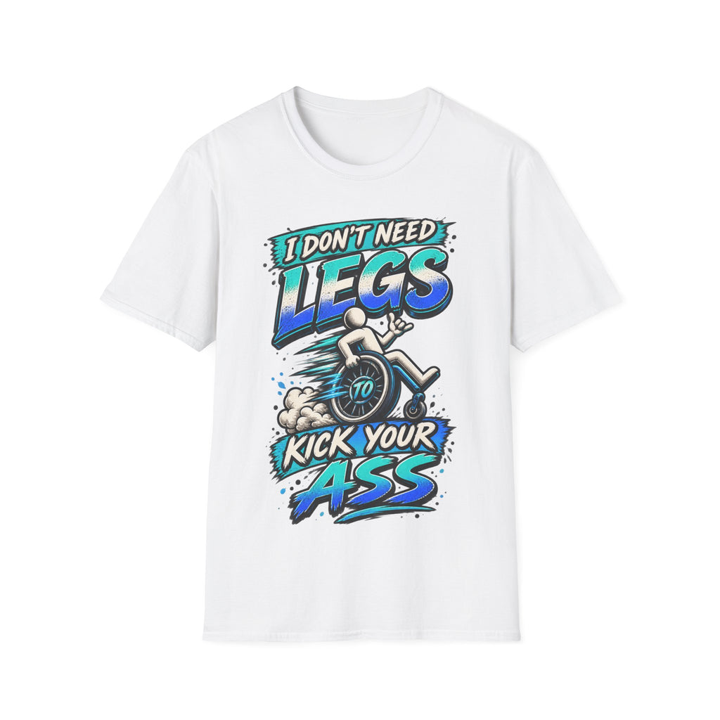 I Don't Need Legs to Kick Your Ass Adult T-Shirt — Funny Wheelchair Disability Pride Tee