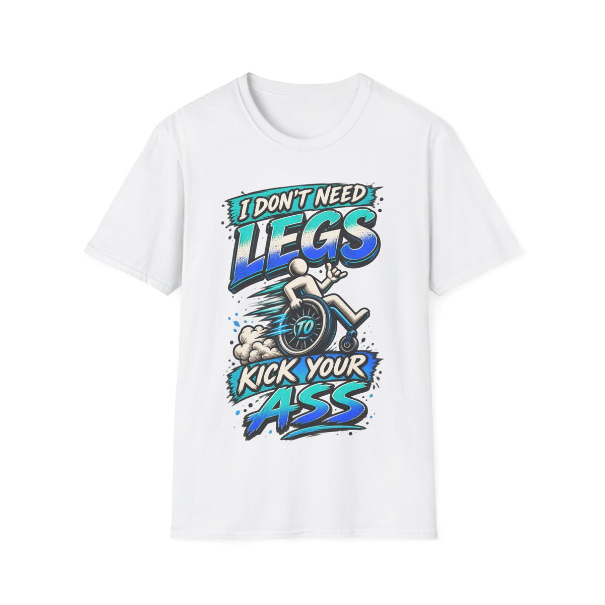 I Don't Need Legs to Kick Your Ass Adult T-Shirt — Funny Wheelchair Disability Pride Tee