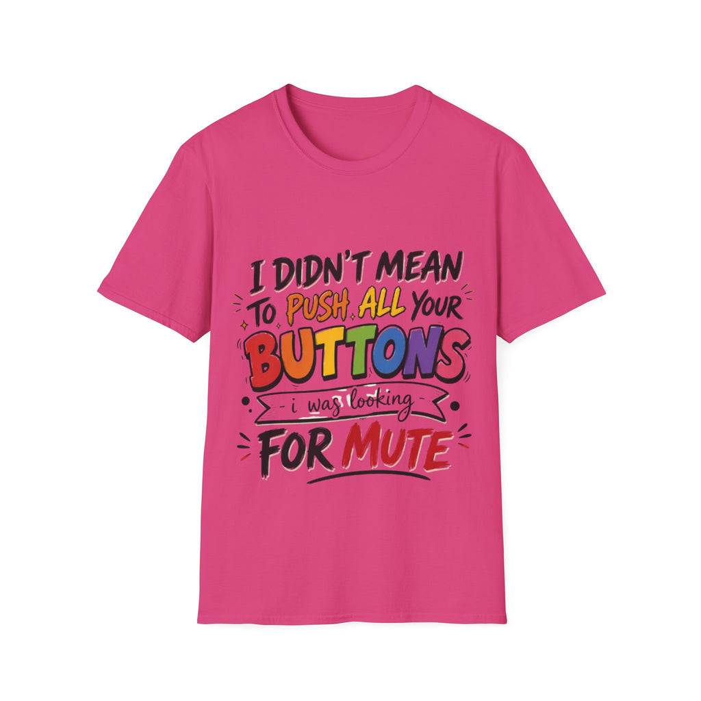 I Didn't Mean to Push All Your Buttons Adult T-Shirt — Funny Colorful Graphic Tee