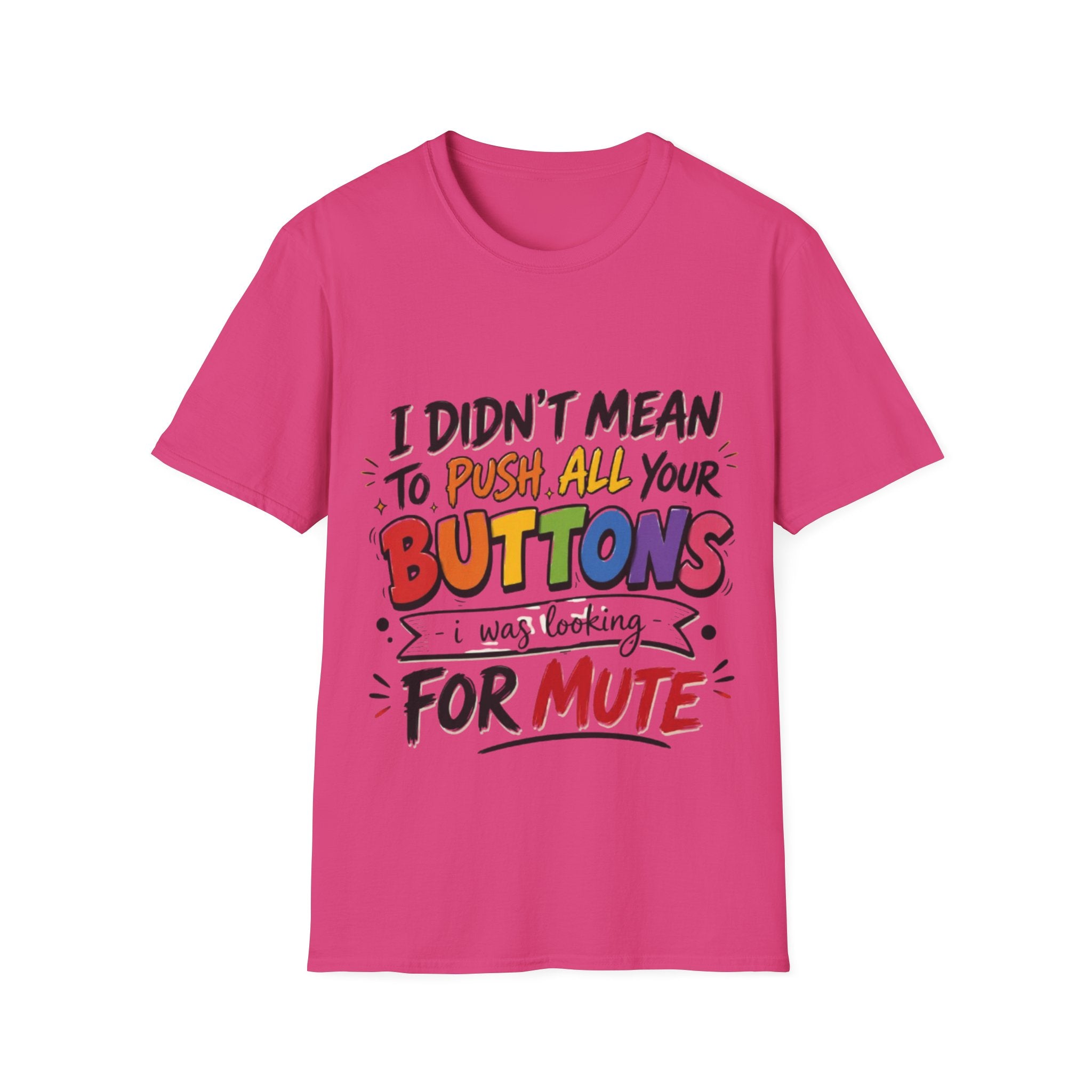 I Didn't Mean to Push All Your Buttons Adult T-Shirt — Funny Colorful Graphic Tee
