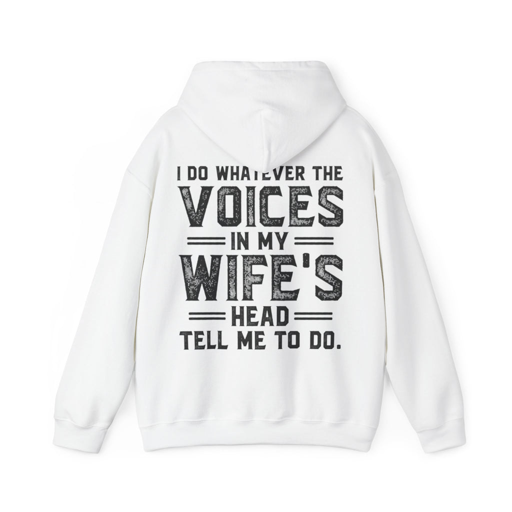 Adult Hoodie - "I Do Whatever the Voices in My Wife's Head Tell Me To Do" Funny Couples Pullover