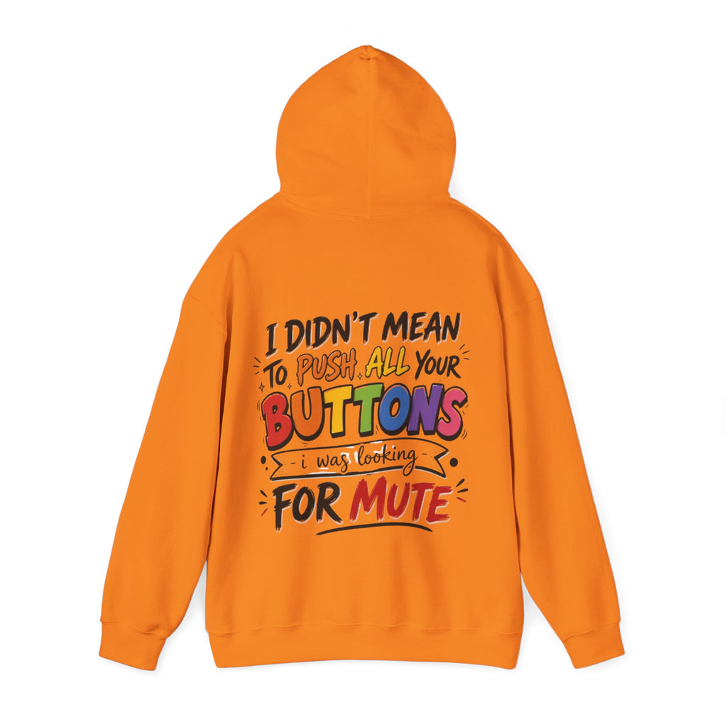 Adult Hoodie — “I Didn’t Mean to Push All Your Buttons, I Was Looking for Mute” Graphic Hoodie