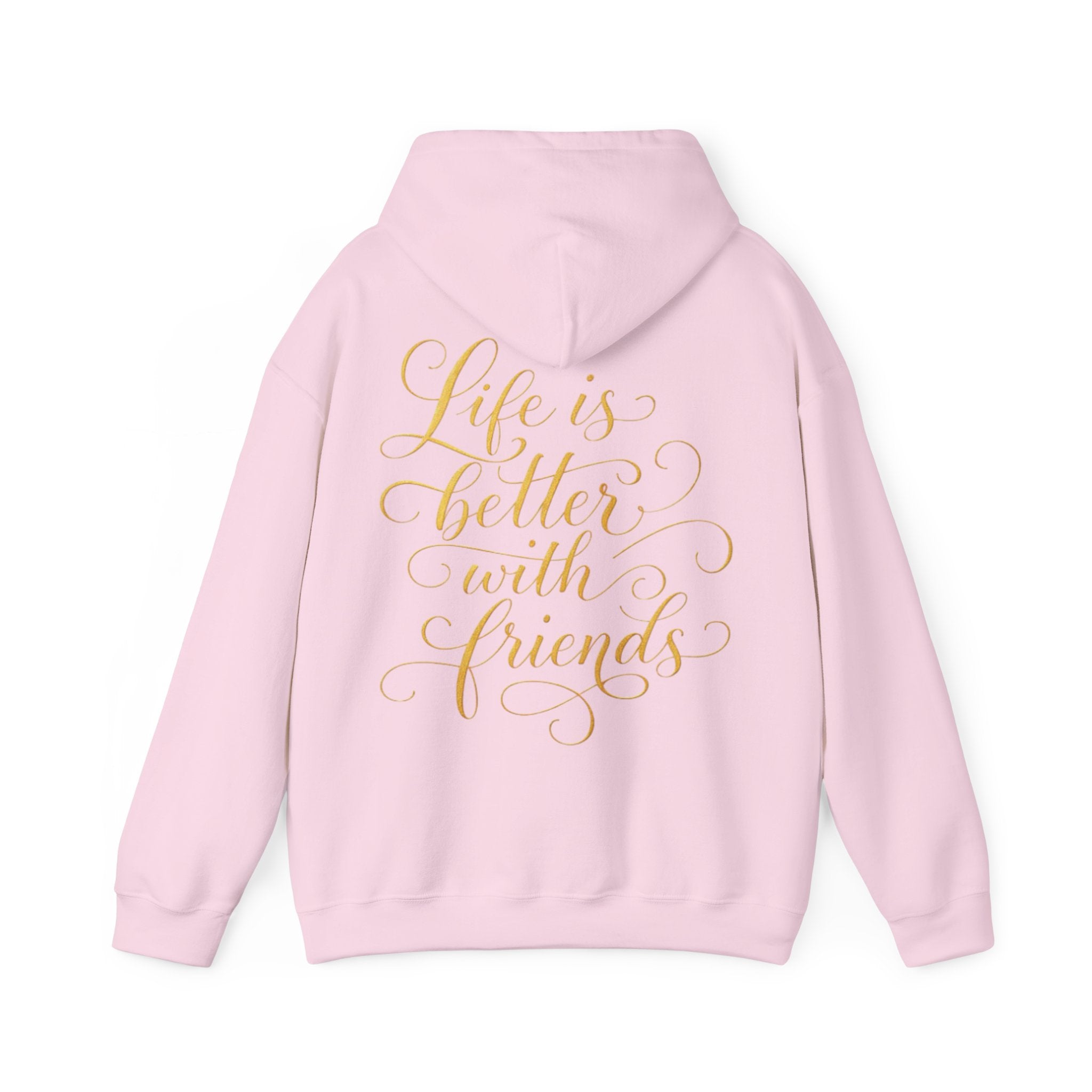 Life Is Better With Friends Adult Hoodie — Gold Script Friendship Pullover