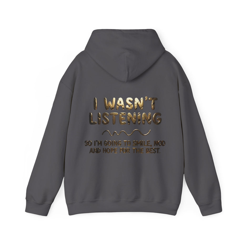 Adult Hoodie — “I Wasn’t Listening” Funny Quote Pullover