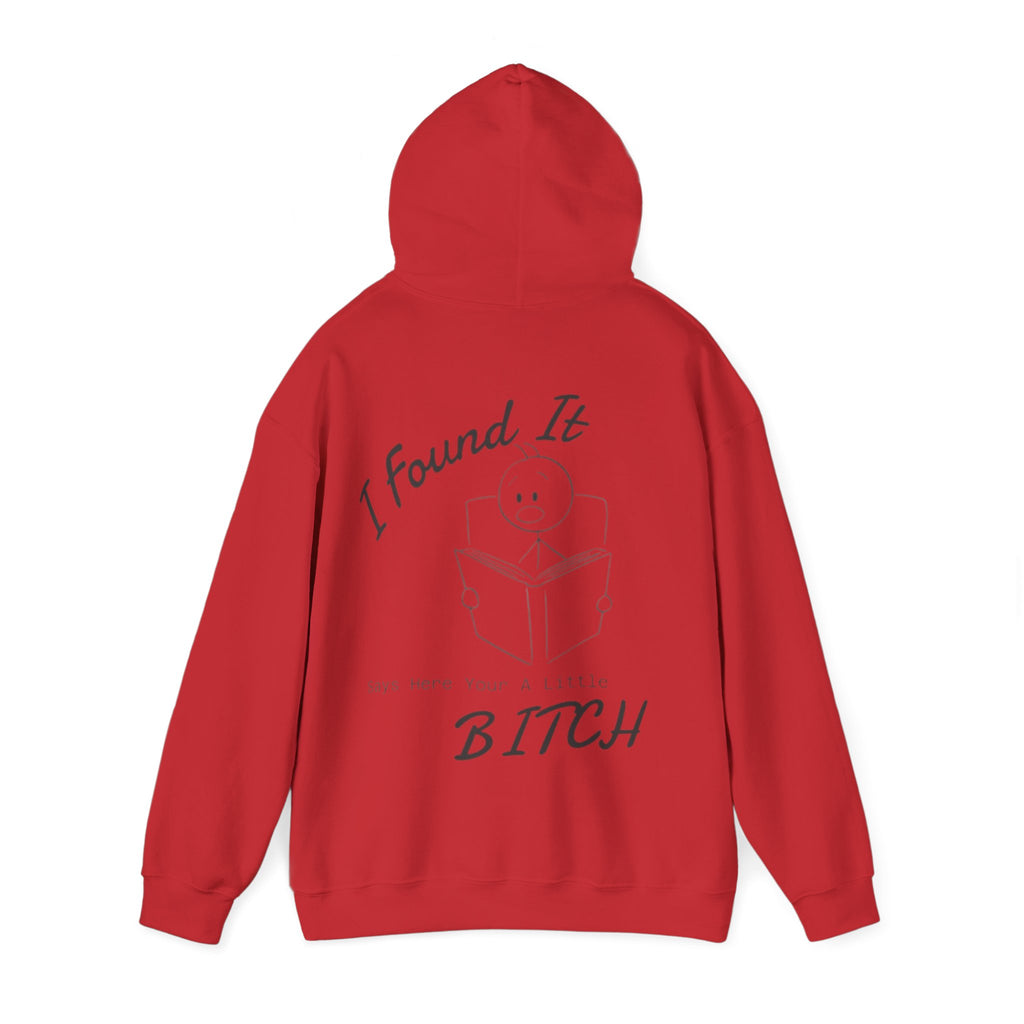I Found It Adult Hoodie — Funny "Say Here Your A Little Bitch" Graphic Hooded Sweatshirt