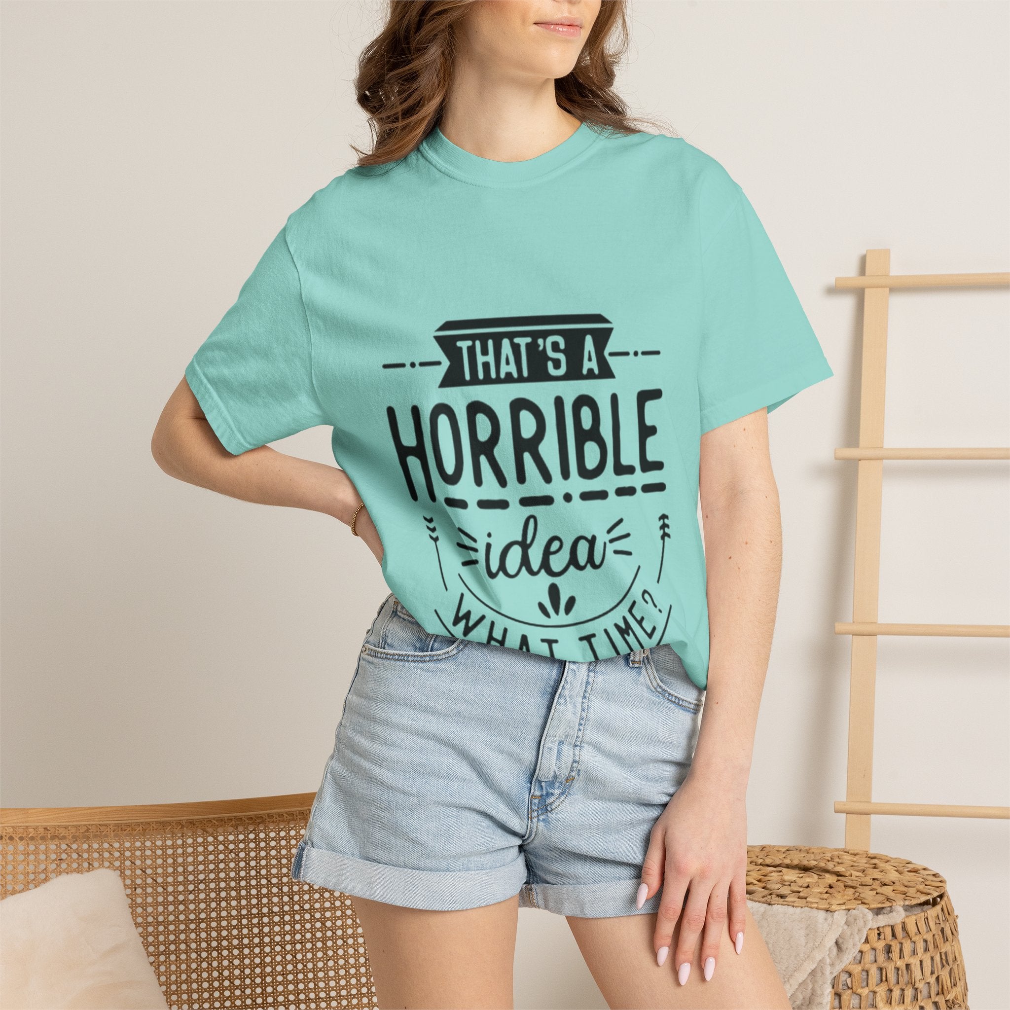 That’s a Horrible Idea T‑Shirt — Funny Quote Graphic Adult Tee