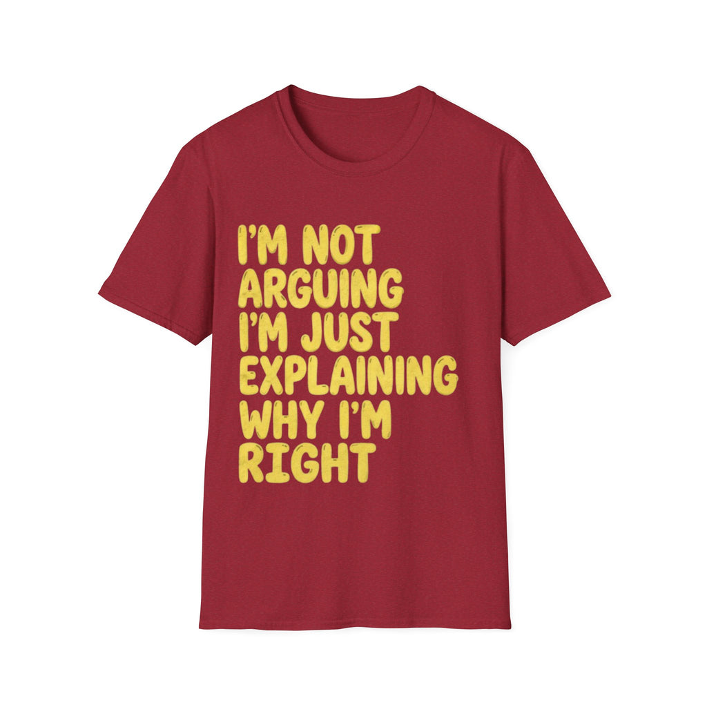 I'm Not Arguing I'm Just Explaining Why I'm Right Adult T-Shirt
