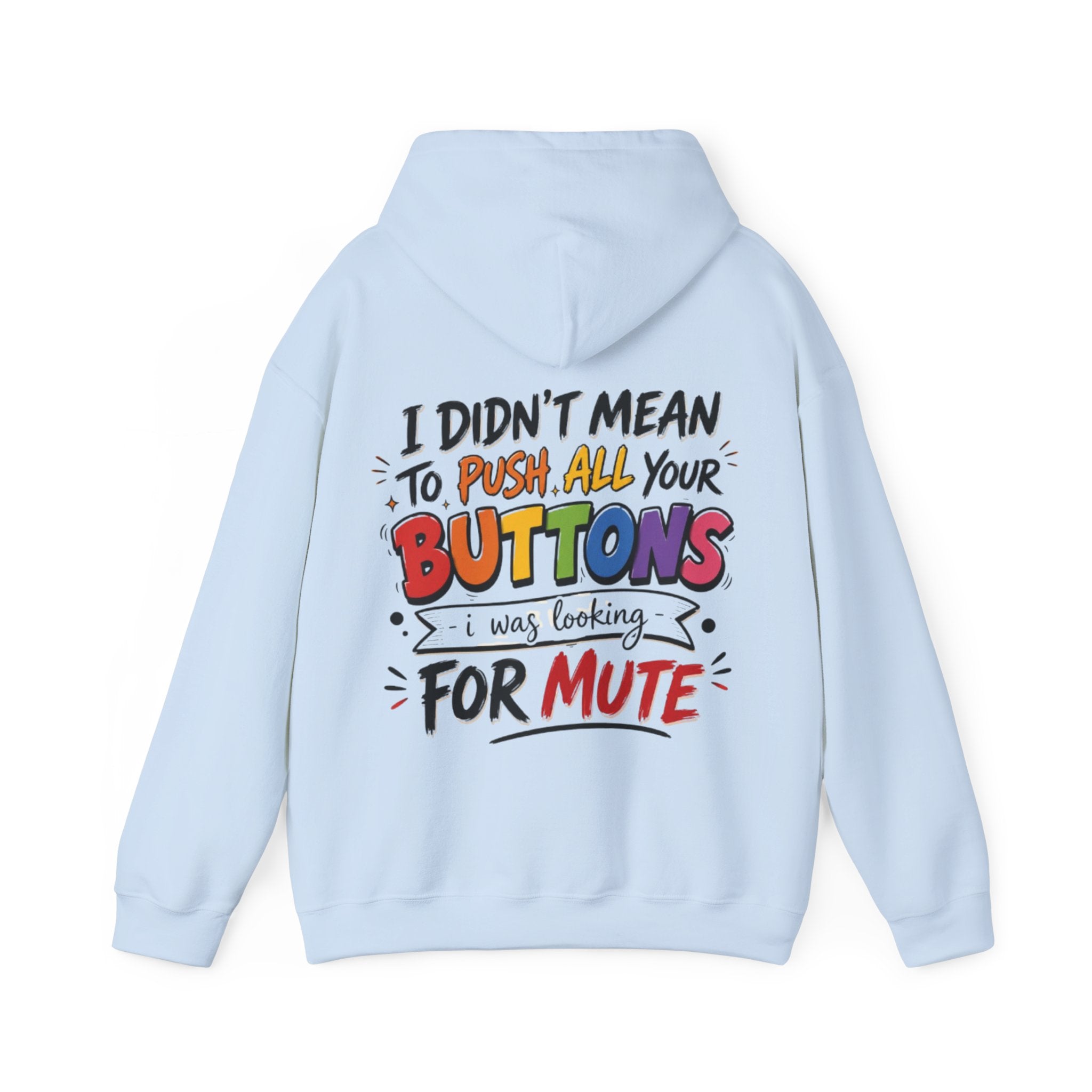 Adult Hoodie — “I Didn’t Mean to Push All Your Buttons, I Was Looking for Mute” Graphic Hoodie