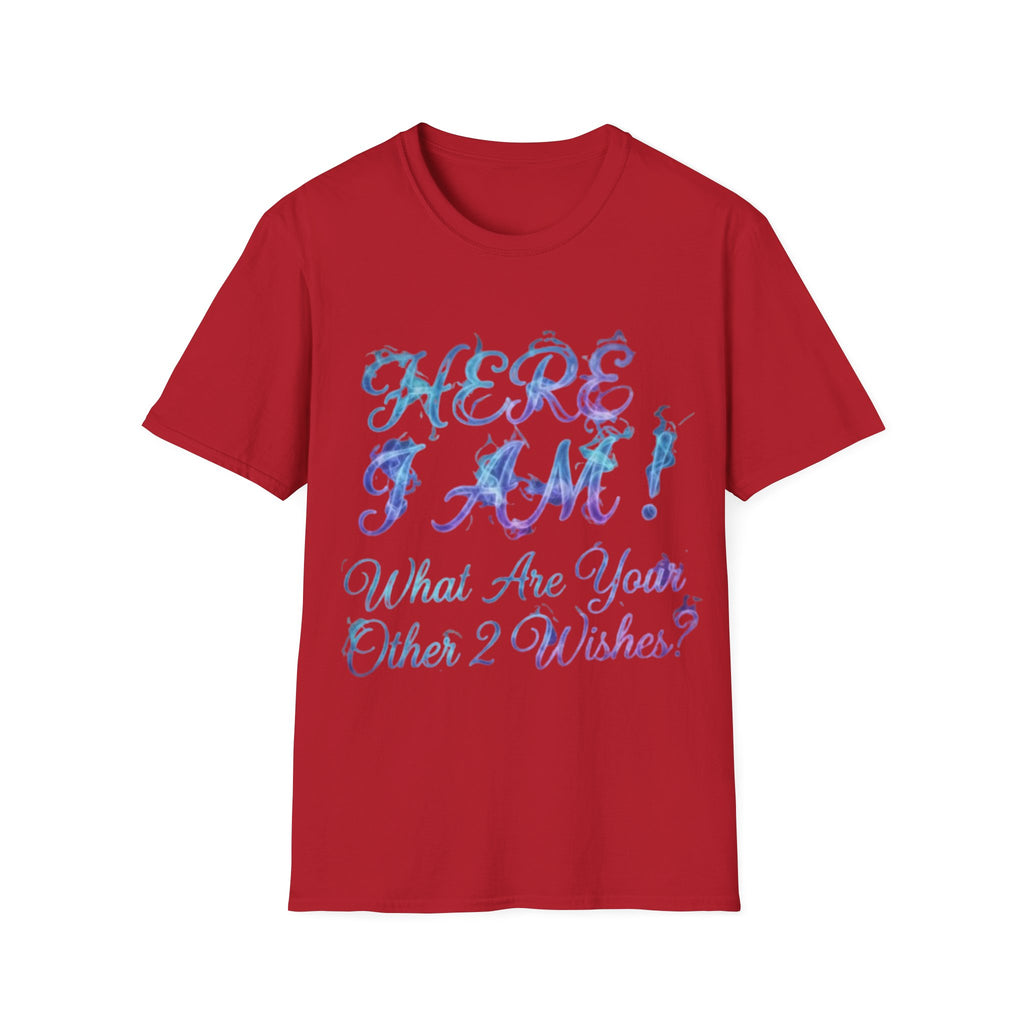 Adult T-Shirt — "Here I Am! What Are Your Other 2 Wishes?" Floral Script Graphic Tee