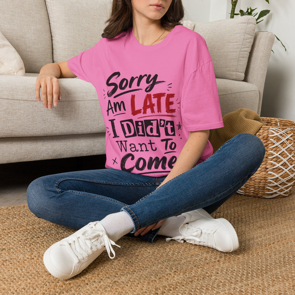 Sorry I’m Late Adult T-Shirt — Funny Graphic Tee ('Sorry Am Late I Didn’t Want To Come')