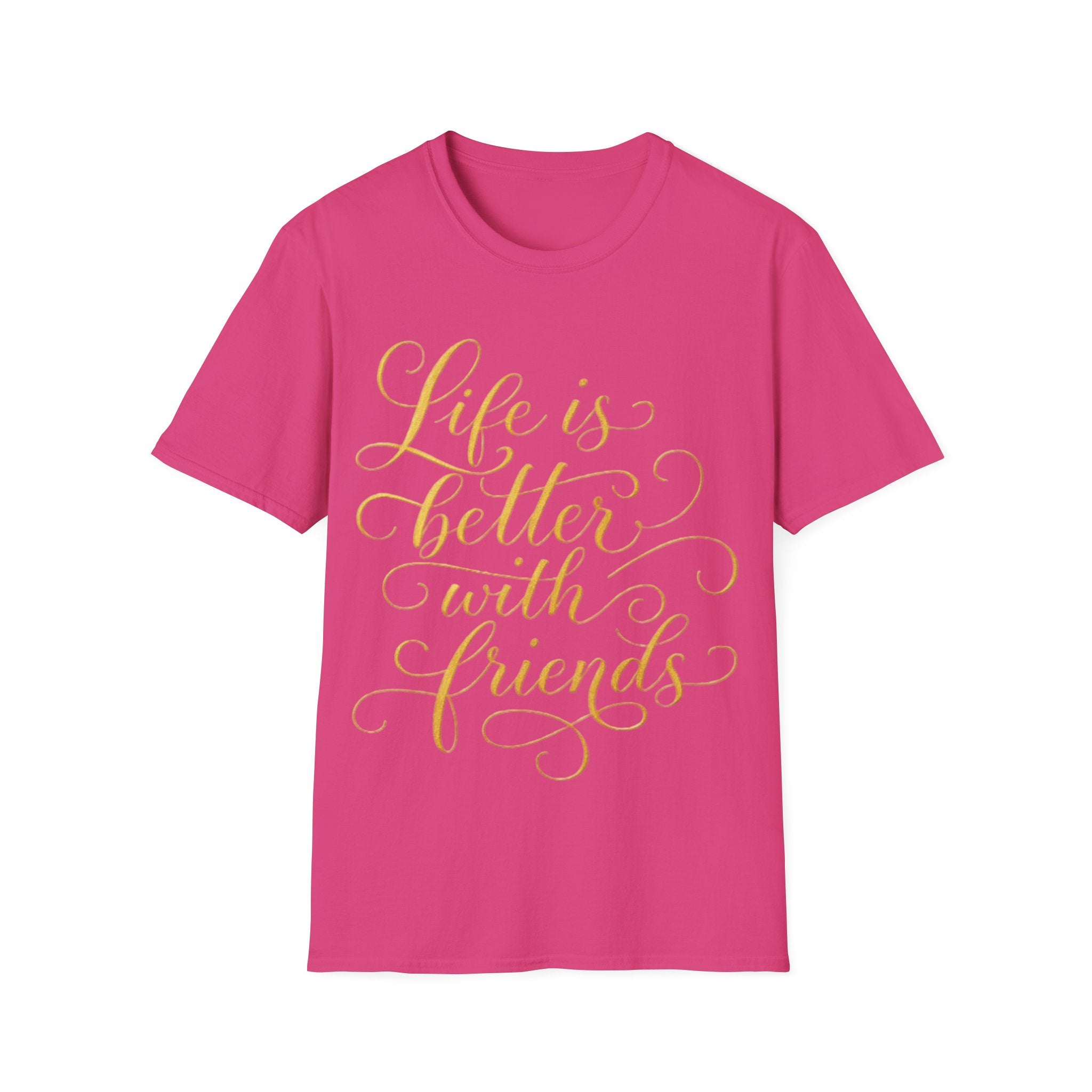 Adult T-Shirt — "Life is Better with Friends" Gold Script Tee