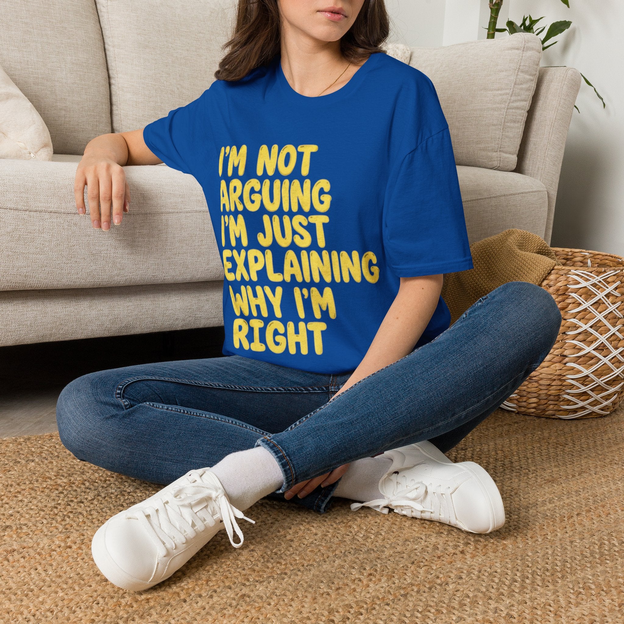 I'm Not Arguing I'm Just Explaining Why I'm Right Adult T-Shirt
