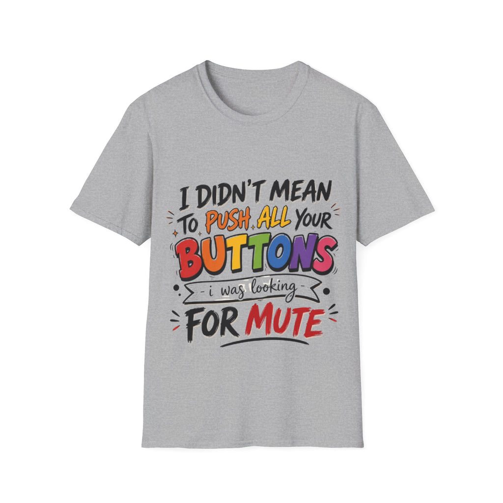 I Didn't Mean to Push All Your Buttons Adult T-Shirt — Funny Colorful Graphic Tee