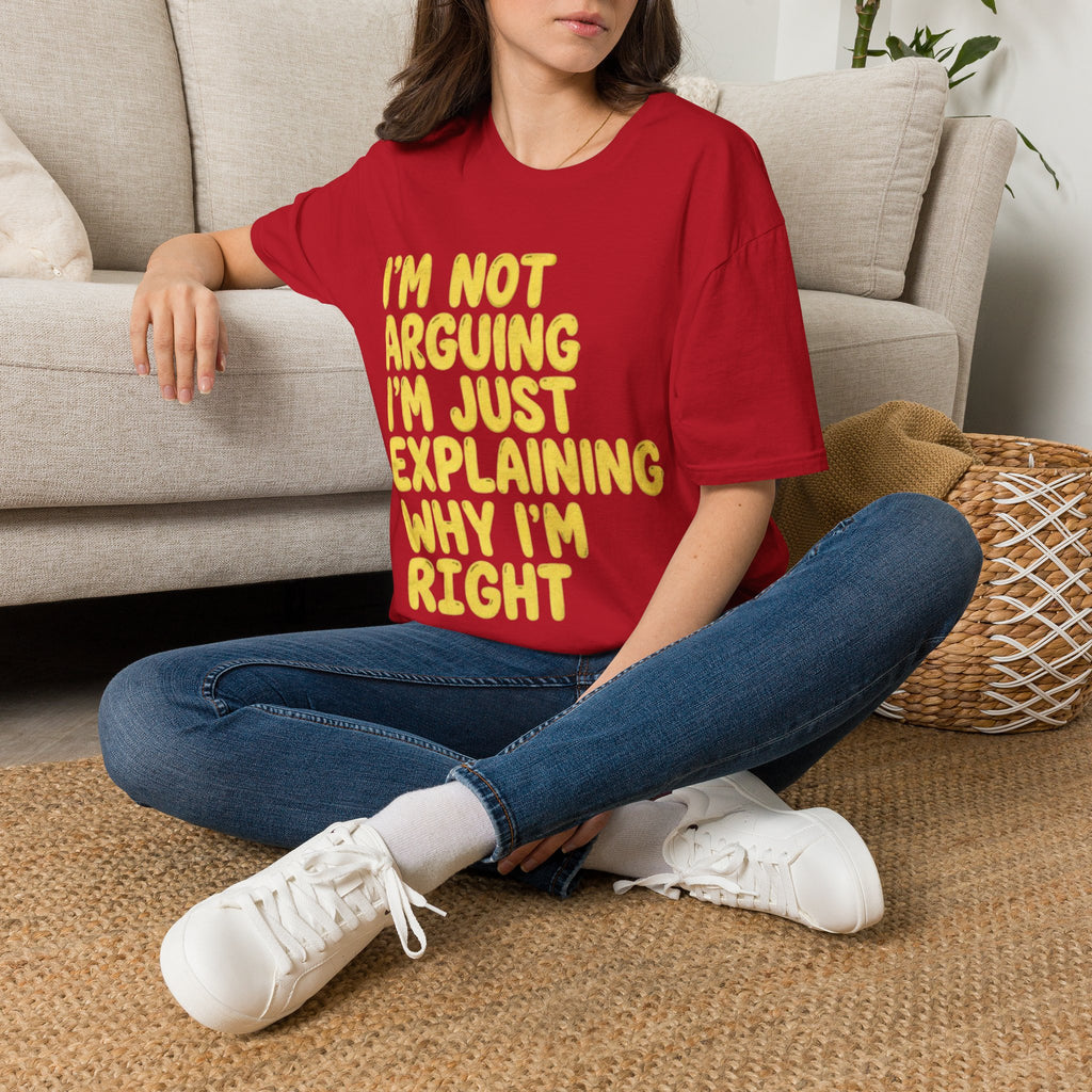 I'm Not Arguing I'm Just Explaining Why I'm Right Adult T-Shirt