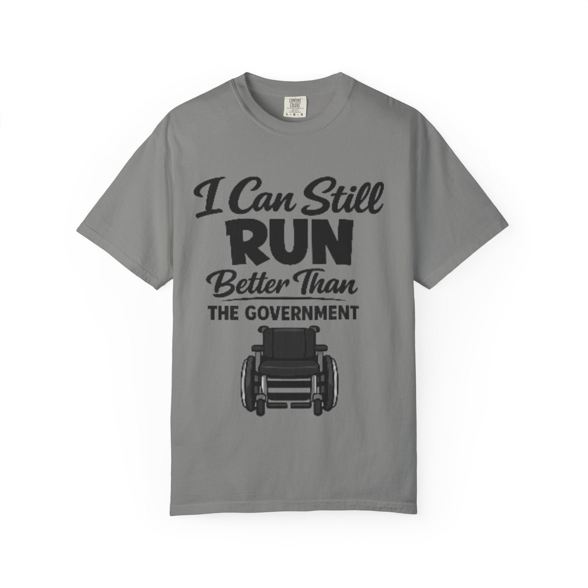 Adult T-Shirt — "I Can Still Run Better Than The Government" Wheelchair Humour Tee