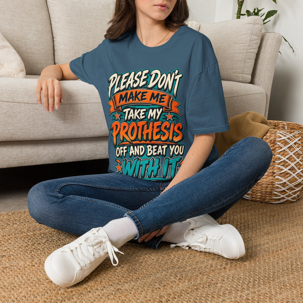 Please Don’t Make Me Take My Prosthesis Adult T-Shirt