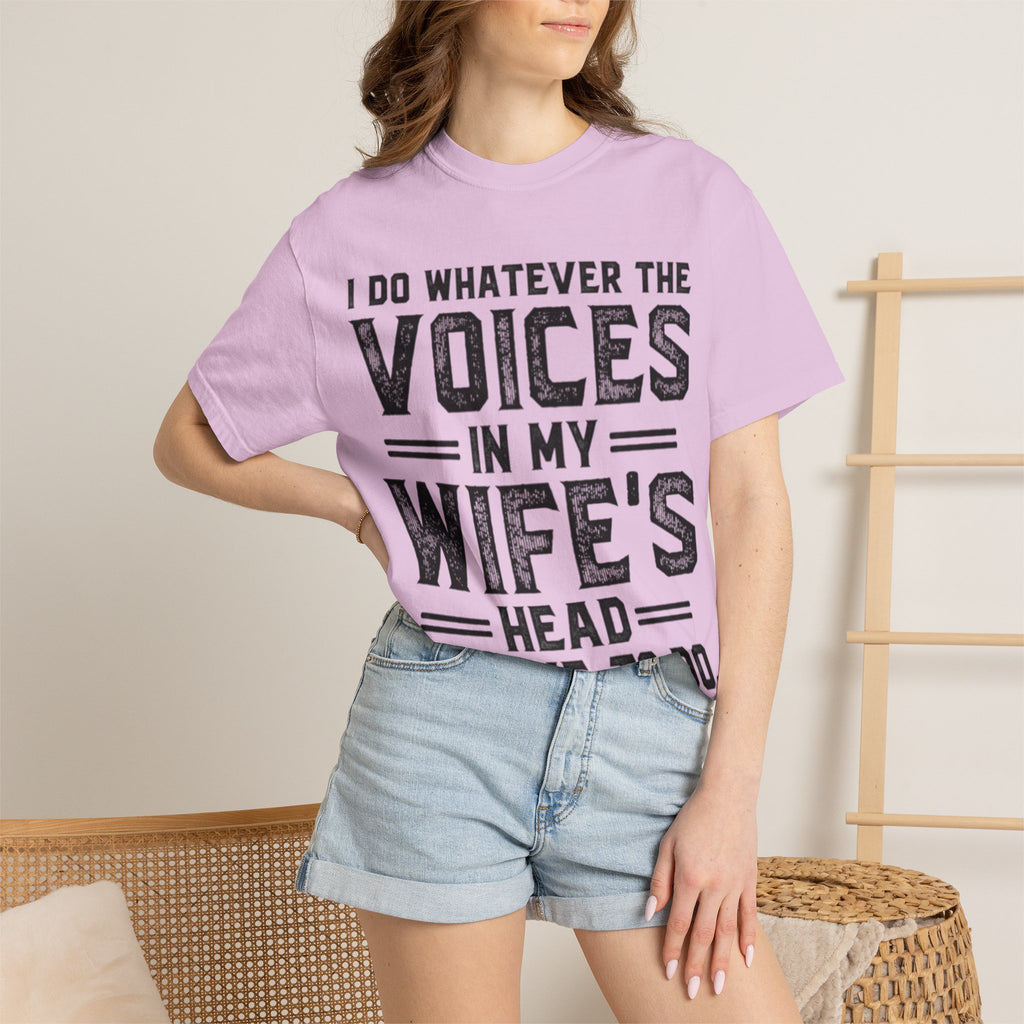 Adult T-Shirt — "I Do Whatever the Voices in My Wife's Head Tell Me to Do" Funny Husband Tee