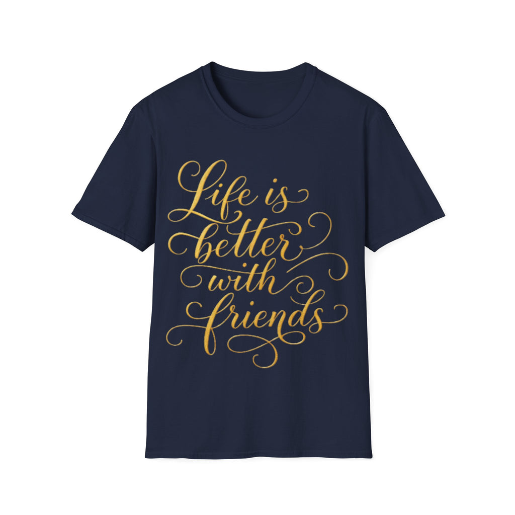 Adult T-Shirt — "Life is Better with Friends" Gold Script Tee