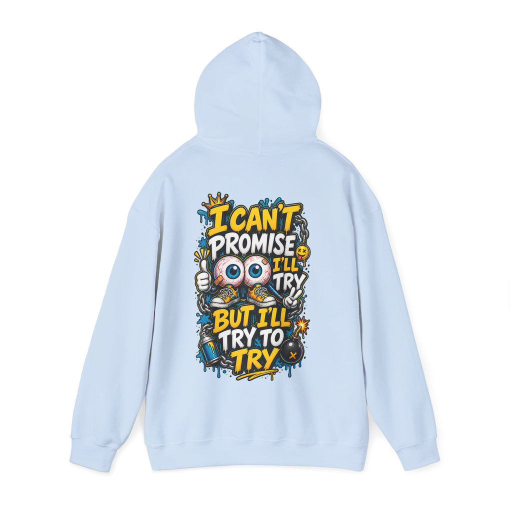 Adult Hoodie — "I Can't Promise I'll Try But I'll Try to Try" Motivational Graphic Hoodie