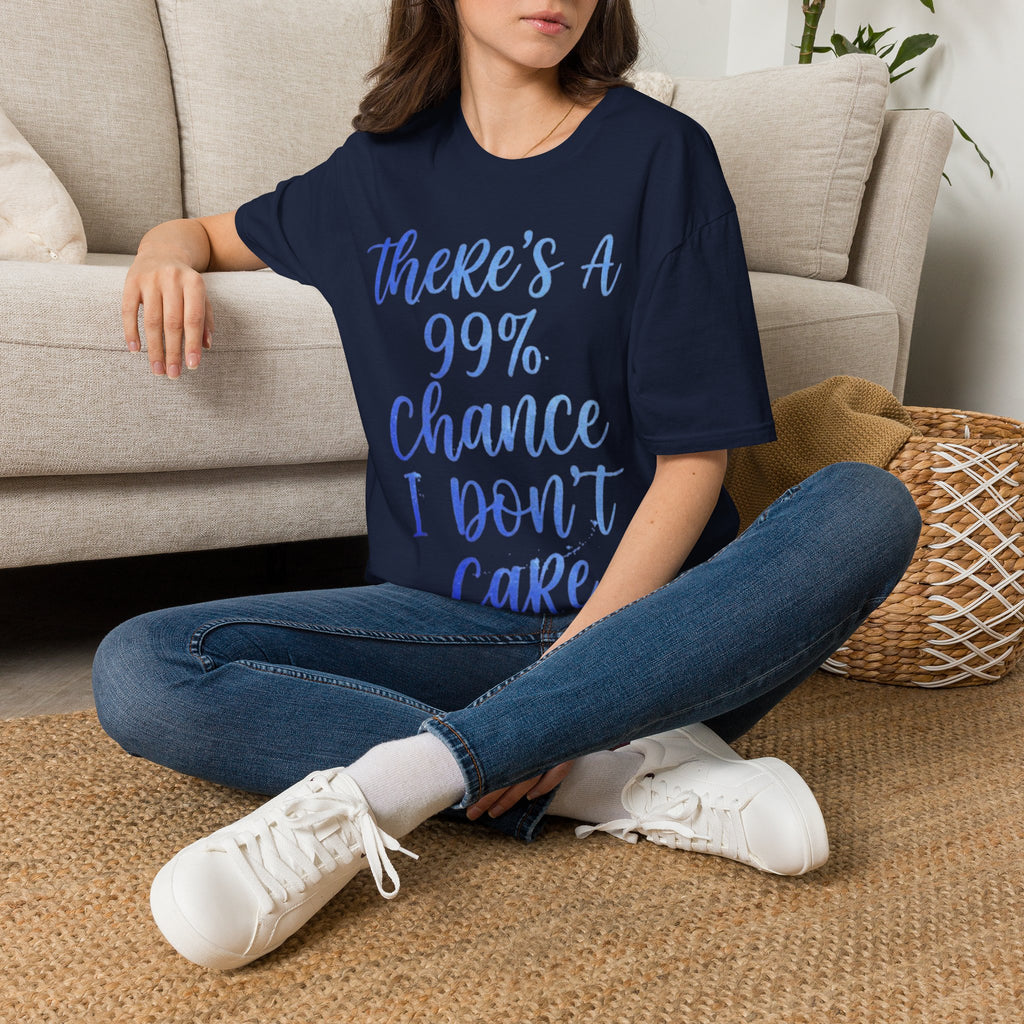 Adult T-Shirt — "There's a 99% Chance I Don't Care" Casual Graphic Tee