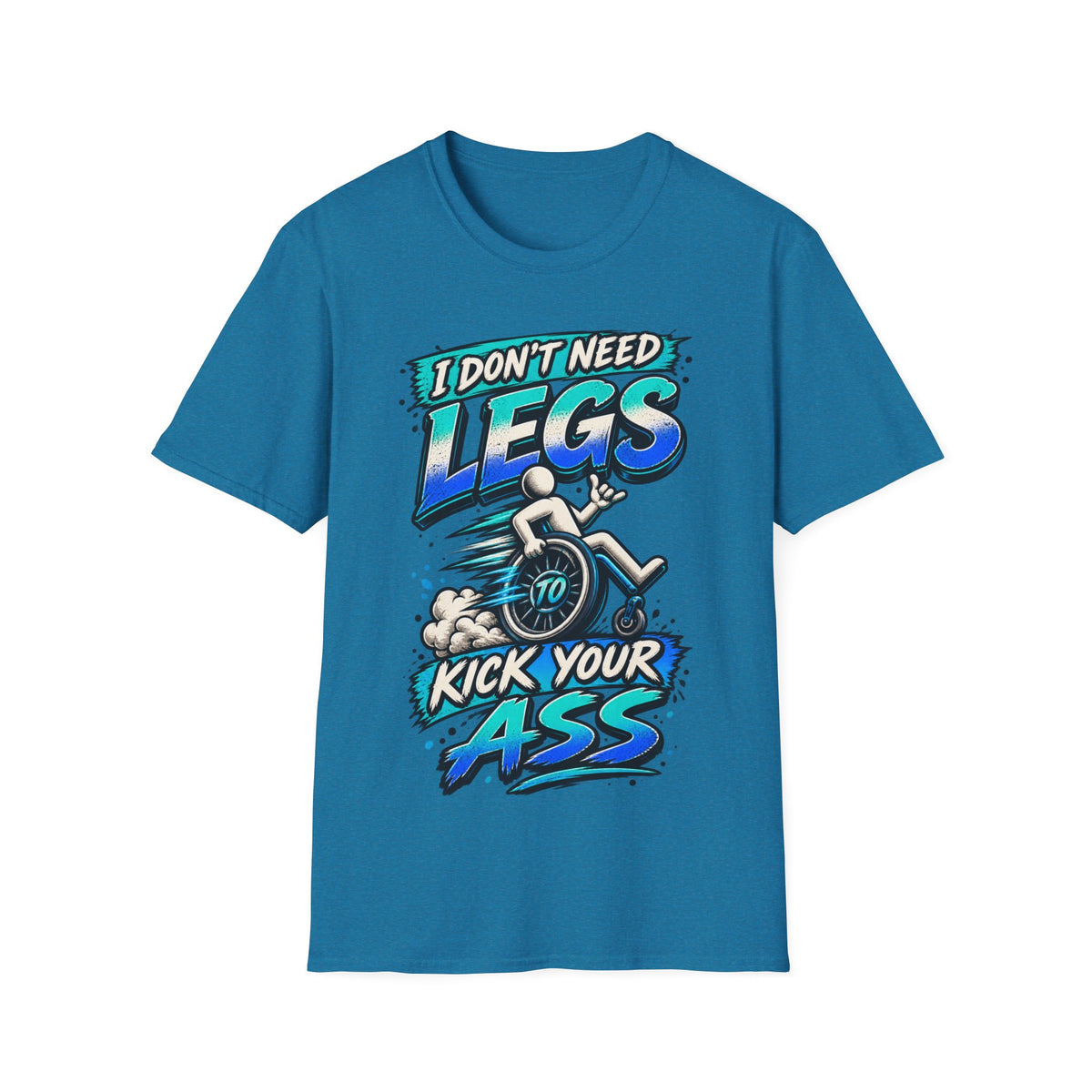 I Don't Need Legs to Kick Your Ass Adult T-Shirt — Funny Wheelchair Disability Pride Tee