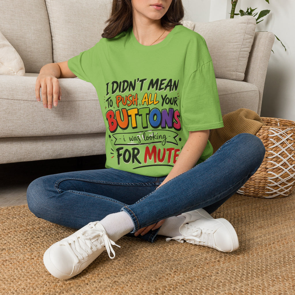 I Didn't Mean to Push All Your Buttons Adult T-Shirt — Funny Colorful Graphic Tee