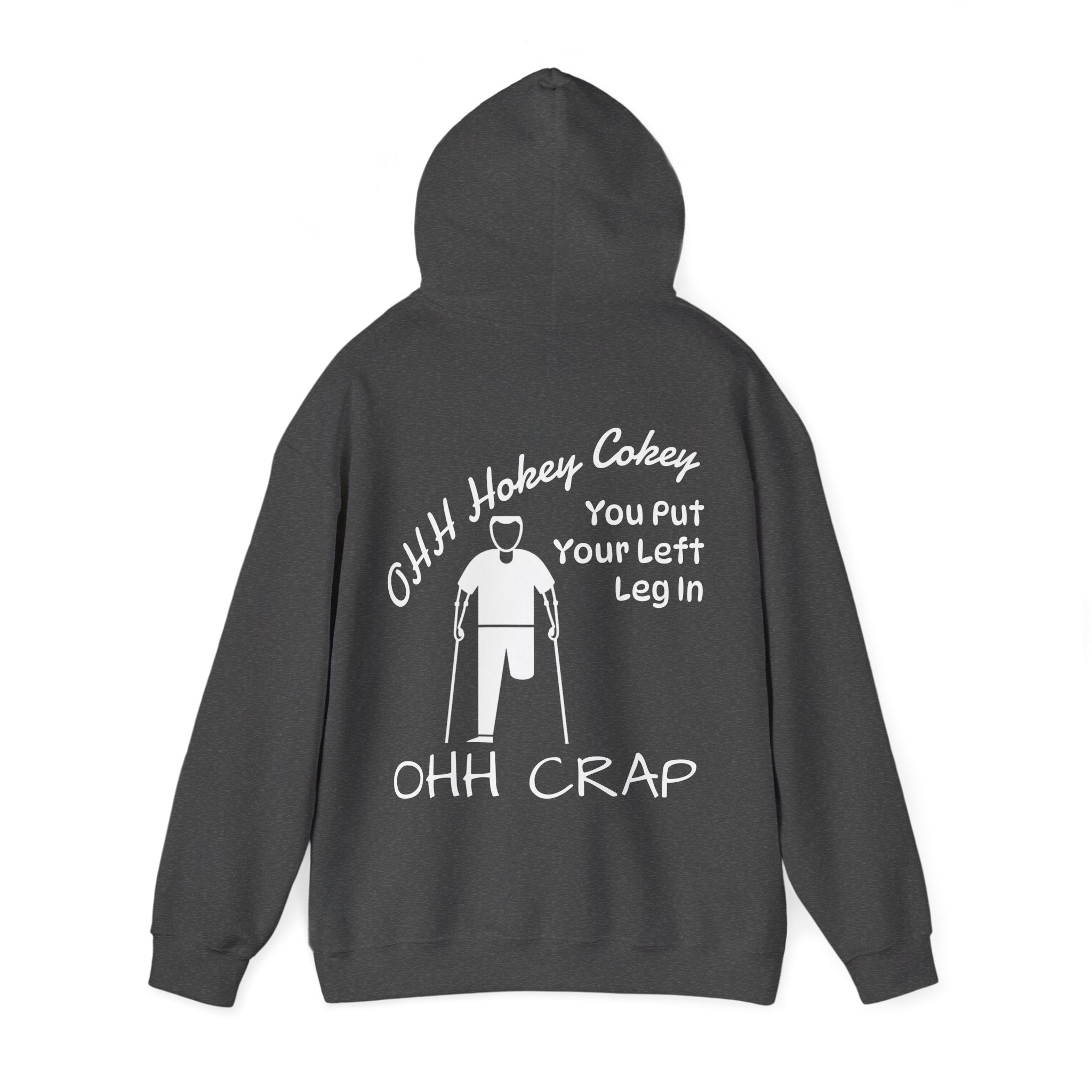 Adult Hoodie — 'Ohh Hokey Cokey, You Put Your Left Leg In' Funny Rehab Recovery Sweatshirt