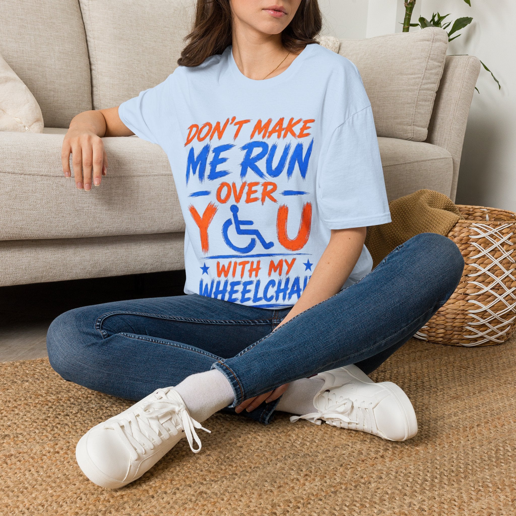 Adult T-Shirt — “Don't Make Me Run You Over With My Wheelchair” Funny Disability Pride Tee