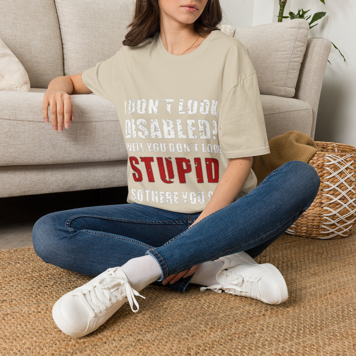 Adult T-Shirt — "Don't Look Disabled? Well You Don't Look Stupid So There You Go" Empowerment Tee