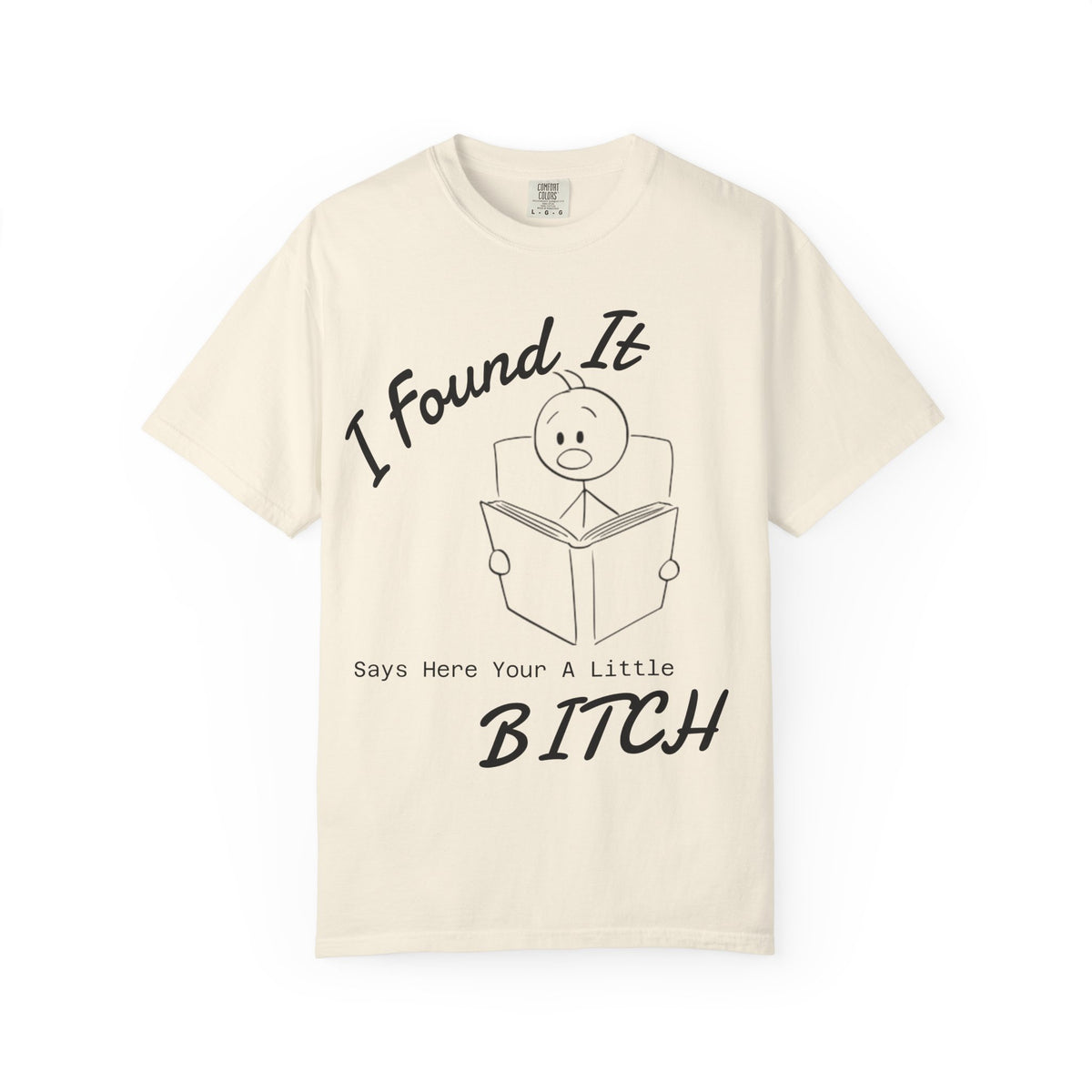 I Found It Says Here Your A Little Bitch Adult T-Shirt