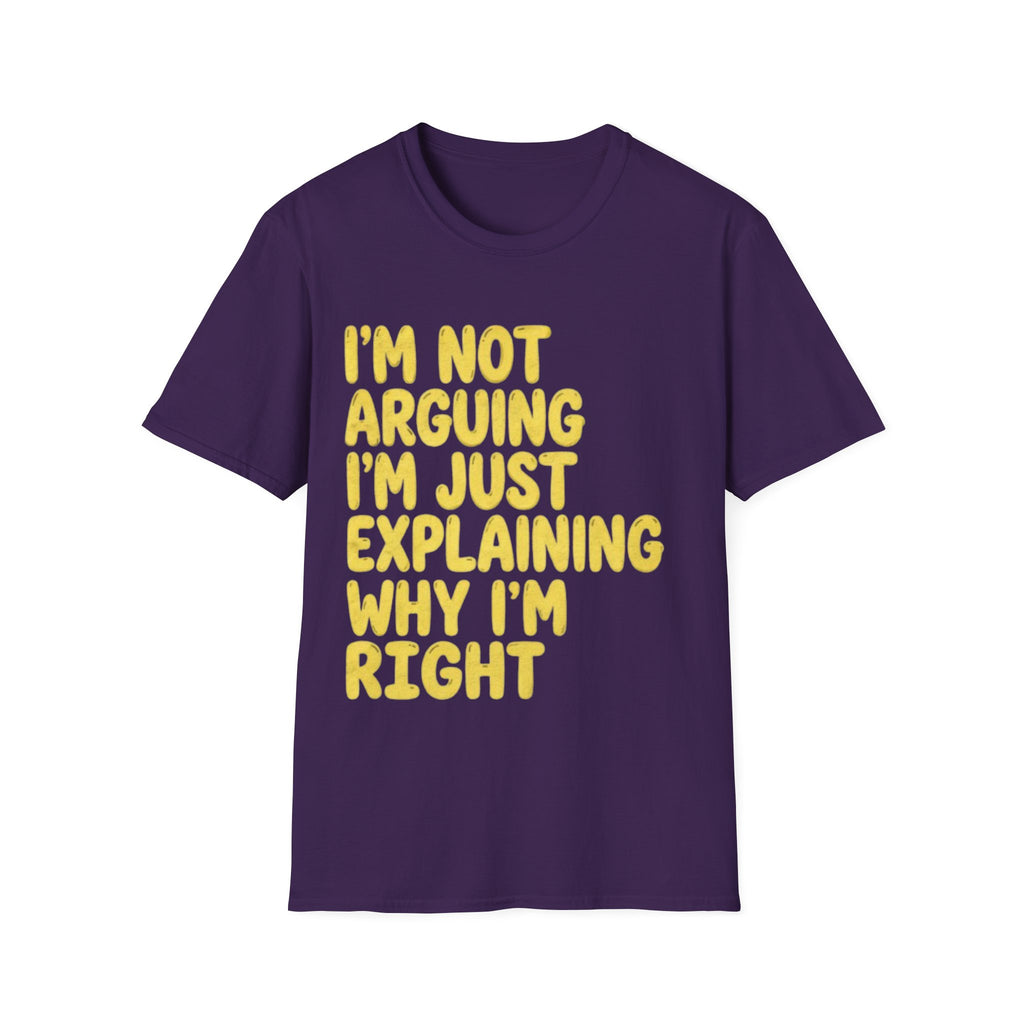 I'm Not Arguing I'm Just Explaining Why I'm Right Adult T-Shirt