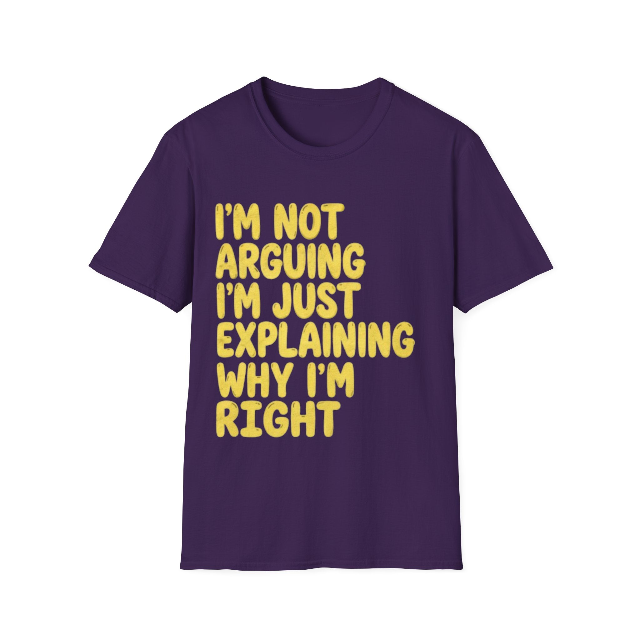 I'm Not Arguing I'm Just Explaining Why I'm Right Adult T-Shirt