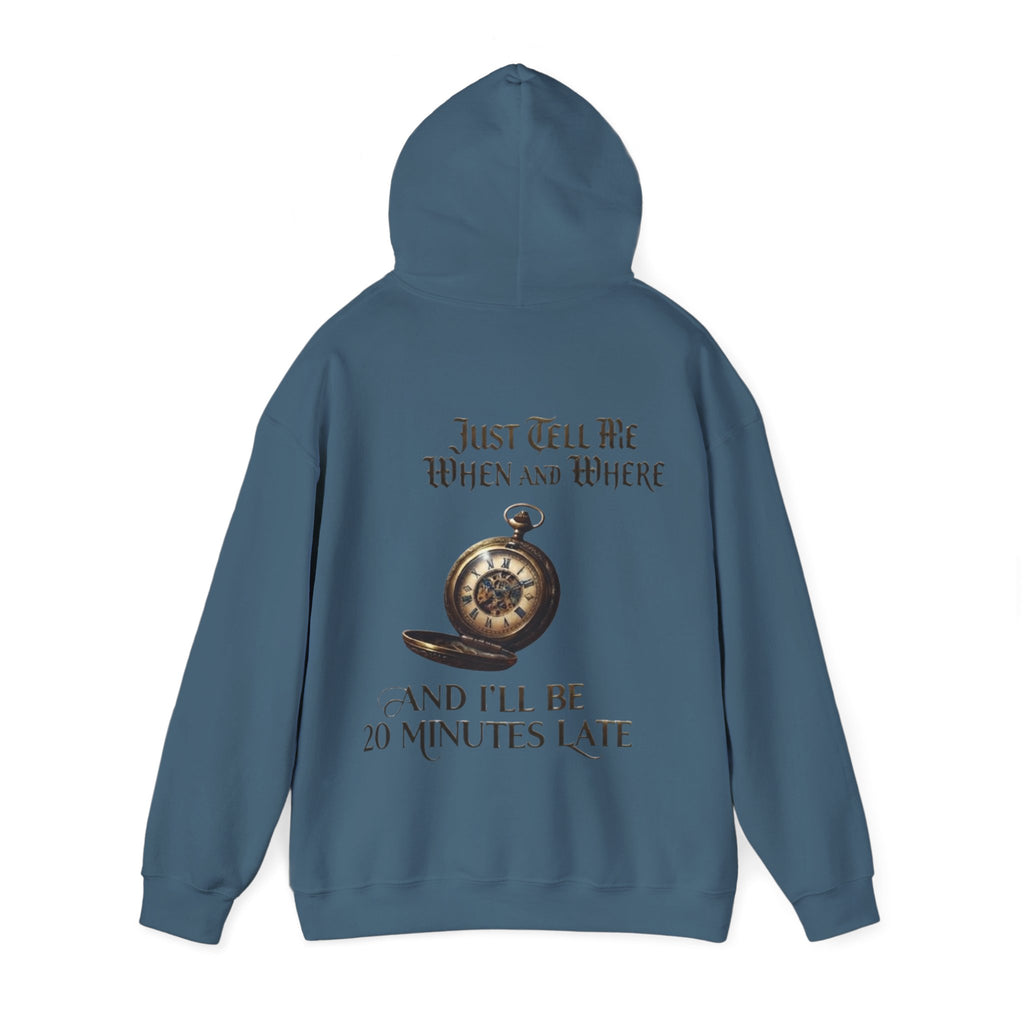Pocket Watch Adult Hoodie – “Just Tell Me When and Where and I’ll Be 20 Minutes Late” Funny Vintage Graphic Hoodie