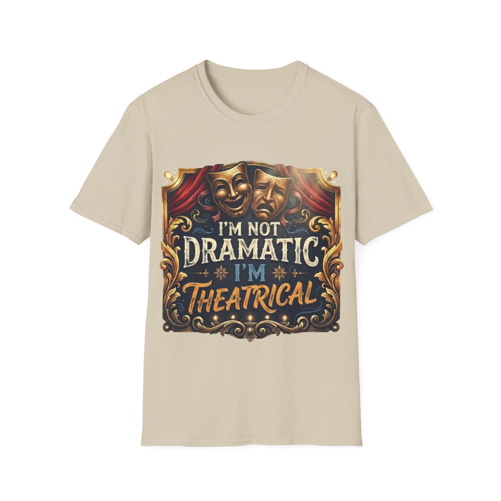 Theatrical Drama Mask Adult T‑Shirt — "I'm Not Dramatic I'm Theatrical" Graphic Tee