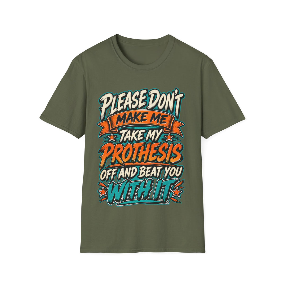 Please Don’t Make Me Take My Prosthesis Adult T-Shirt