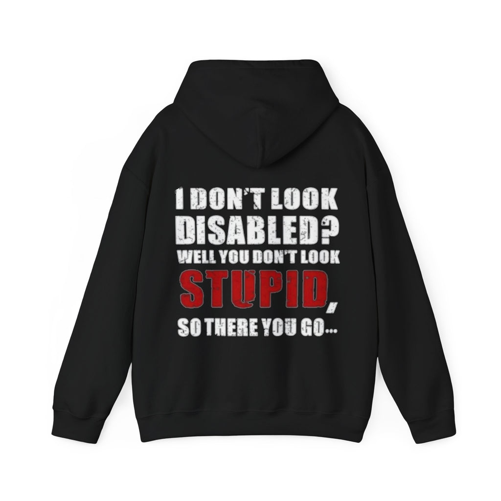Adult Hoodie — “I Don’t Look Disabled? When You Don’t Look STUPID” Graphic Back Print