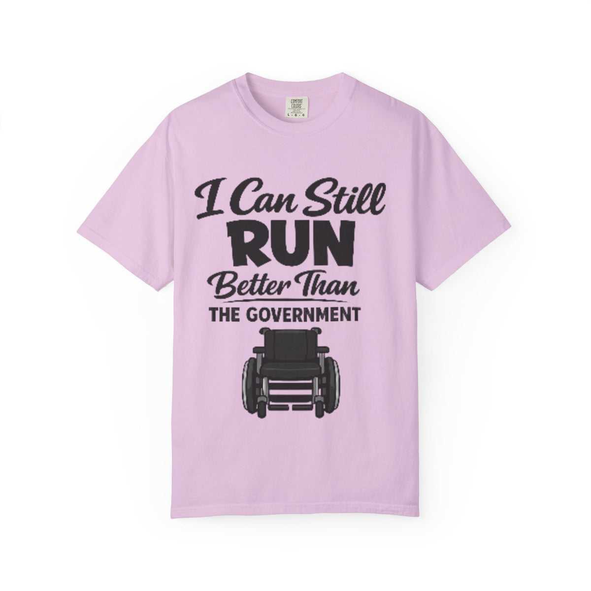 Adult T-Shirt — "I Can Still Run Better Than The Government" Wheelchair Humour Tee