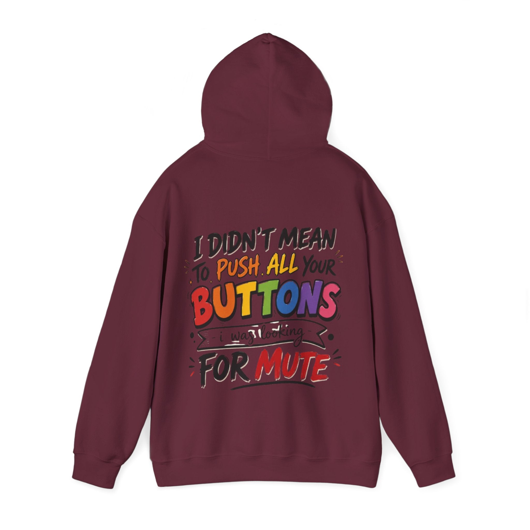 Adult Hoodie — “I Didn’t Mean to Push All Your Buttons, I Was Looking for Mute” Graphic Hoodie