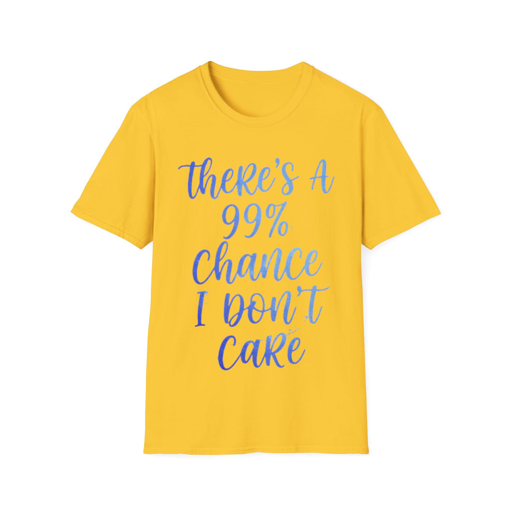 Adult T-Shirt — "There's a 99% Chance I Don't Care" Casual Graphic Tee
