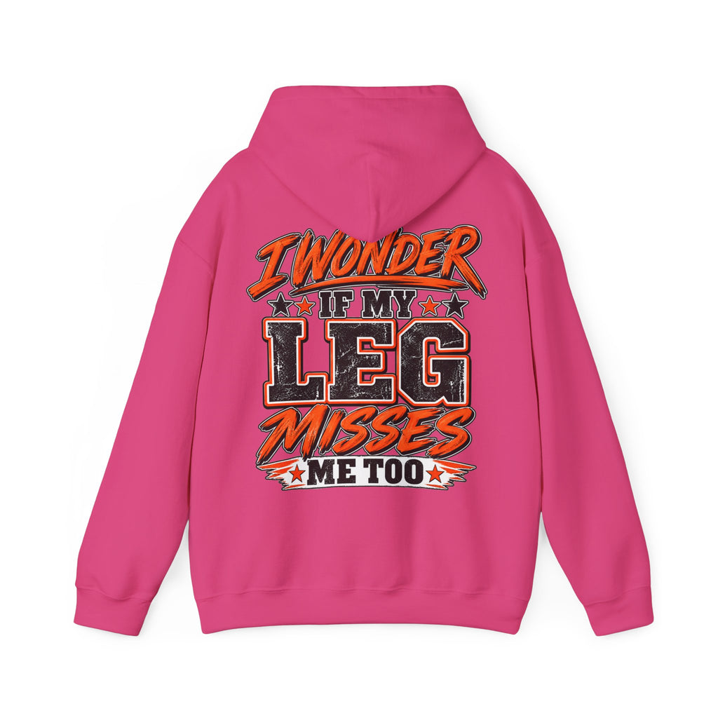Funny Adult Hoodie — "I Wonder If My Leg Misses Me Too" Graphic Pullover