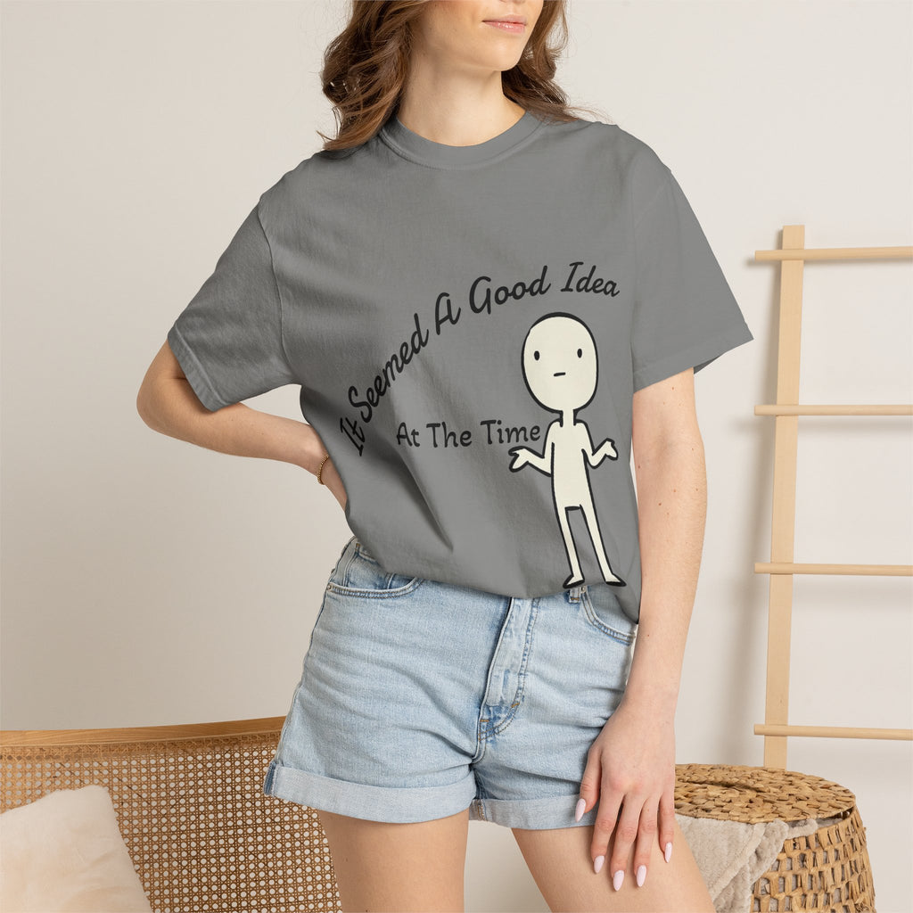 It Seemed A Good Idea At The Time Adult T-Shirt
